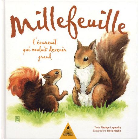 MILLEFEUILLE L'ECUREUIL QUI VOULAIT DEVENIR GRAND
