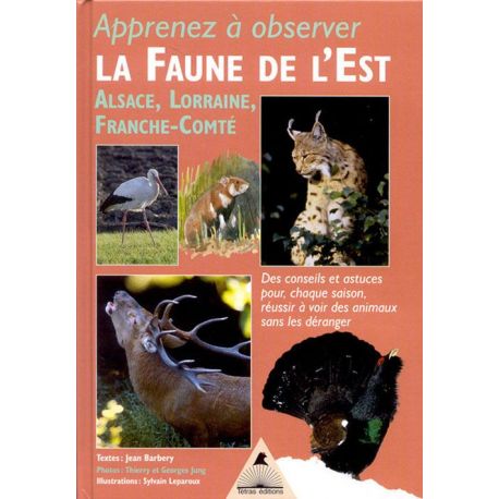 APPRENEZ A OBSERVER LA FAUNE DE L'EST ALSACE LORRAINE FRANCHE COMTE