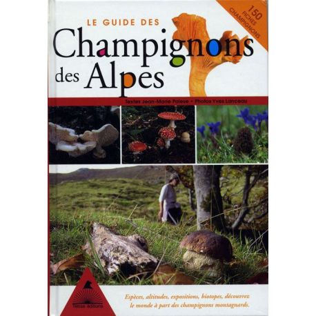 LE GUIDE DES CHAMPIGNONS DES ALPES
