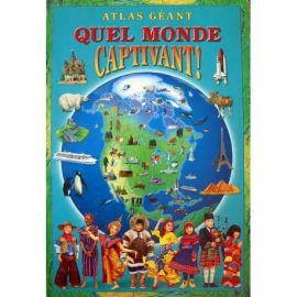 QUEL MONDE CAPTIVANT ATLAS GEANT