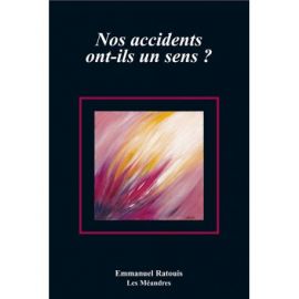 NOS ACCIDENTS ONT ILS UN SENS ?