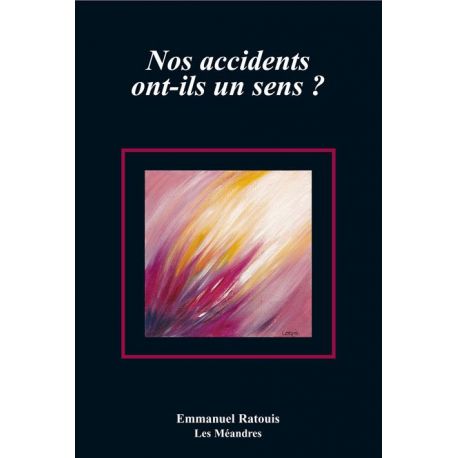 NOS ACCIDENTS ONT ILS UN SENS ?