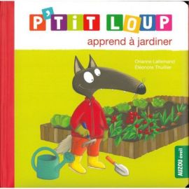 P'TIT LOUP APPREND A JARDINER