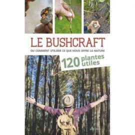 LE BUSHCRAFT LES BIENFAITS DES PLANTES SAUVAGES