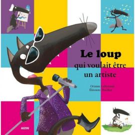 LE LOUP QUI VOULAIT ETRE UN ARTISTE