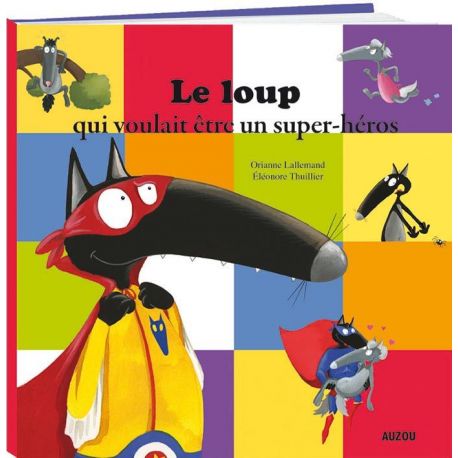 LE LOUP QUI VOULAIT ETRE UN SUPER-HEROS