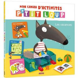 P'TIT LOUP LES VACANCES - CAHIER D' ACTIVITES