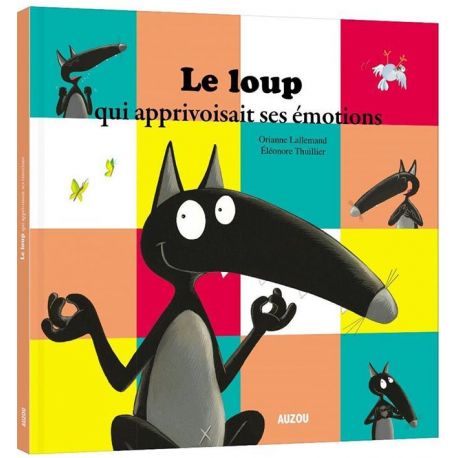 LE LOUP QUI APPRIVOISAIT SES EMOTIONS