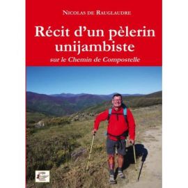 RECIT D'UN PELERIN UNIJAMBISTE SUR LE CHEMIN DE COMPOSTELLE