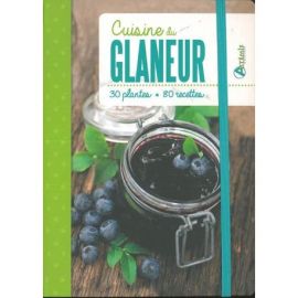 CUISINE DU GLANEUR 30 PLANTES * 80 RECETTES