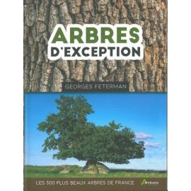 ARBRES D'EXCEPTION LES 500 PLUS BEAUX ARBRES DE FRANCE