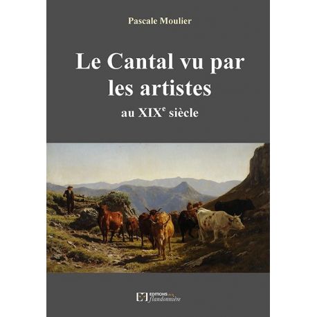 LE CANTAL VU PAR LES ARTISTES AU XIX SIECLE