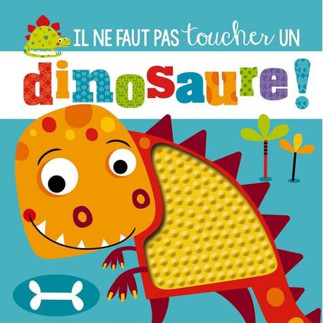 IL NE FAUT PAS TOUCHER UN DINOSAURE