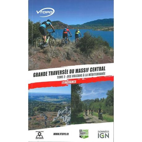 GRANDE TRAVERSÉE DU MASSIF CENTRAL TOME 2/DES VOLCANS D'AUVERGNE A LA