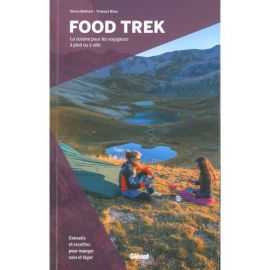FOOD TREK - LA CUISINE POUR LES VOYAGEURS A PIED OU A VELO