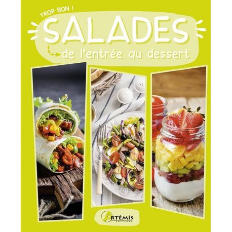 TROP BON ! SALADES DE L'ENTREE AU DESSERT