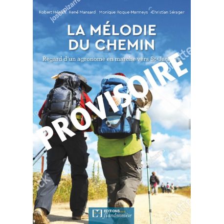 LA MELODIE DU CHEMIN REGARD D'UN AGRONOME EN MARCHE VERS ST JACQUES