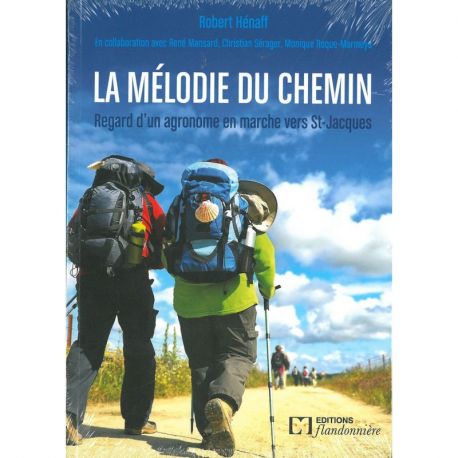 LA MELODIE DU CHEMIN REGARD D'UN AGRONOME EN MARCHE VERS ST JACQUES