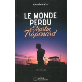 LE MONDE PERDU DE MARTIN TRAPENARD