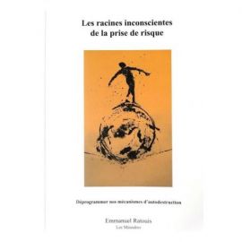 LES RACINES INCONSCIENTES DE LA PRISE DE RISQUE