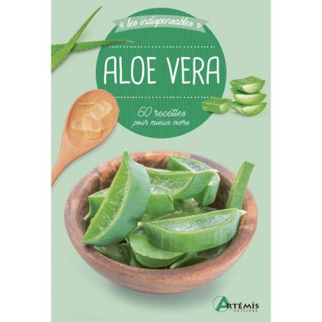 ALOE VERA - 60 RECETTES POUR MIEUX VIVRE