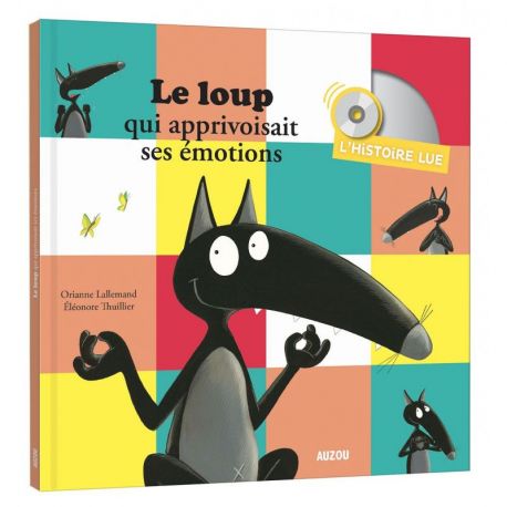 LE LOUP QUI APPRIVOISAIT SES EMOTIONS