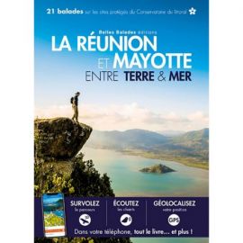 LA REUNION ET MAYOTTE 21 BALADES ENTRE TERRE ET MER