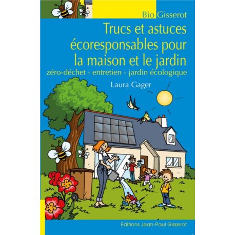 TRUCS ET ASTUCES ECORESPONSABLES POUR LA MAISON ET LE JARDIN