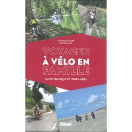 VOYAGER A VELO EN FAMILLE GUIDE PRATIQUE ET ITINERAIRES