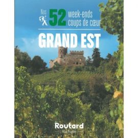 NOS 52 WEEK-ENDS DANS LE GRAND EST COUPS DE COEUR