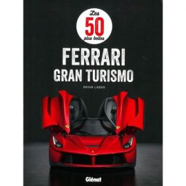 LES 50 PLUS BELLES FERRARI GRAN TURISMO
