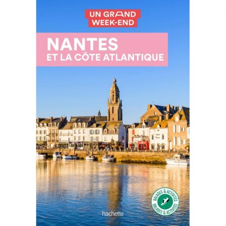 NANTES ET LA COTE ATLANTIQUE UN GRAND WEEK-END