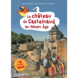 LE CHATEAU DE CASTELNAUD AU MOYEN AGE