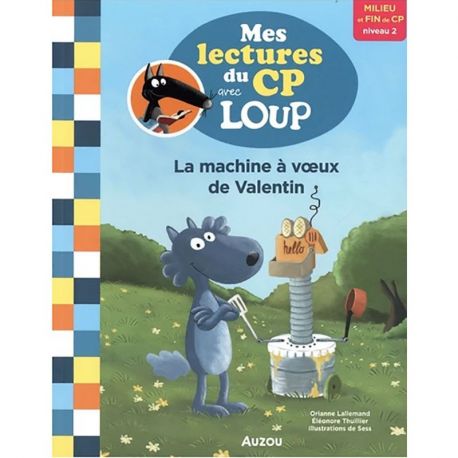 LA MACHINE A VUX DE VALENTIN - MES LECTURES DU CP AVEC LOUP
