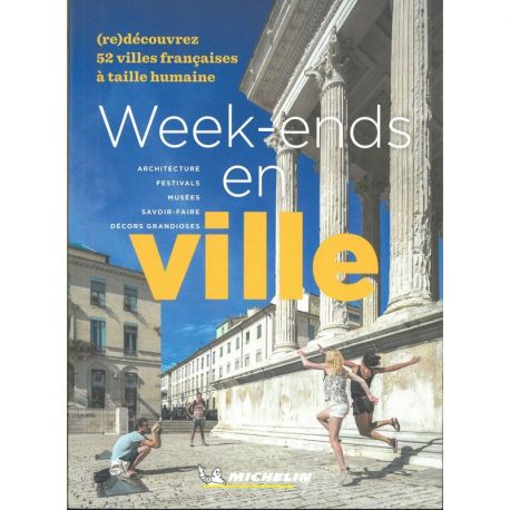 WEEK-ENDS EN VILLE (RE)DECOUVREZ 52 VILLES FRANCAISES