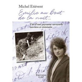 EMILIE AU BOUT DE LA NUIT ... VIES D'UNE PAYSANNE SAVOYARDE