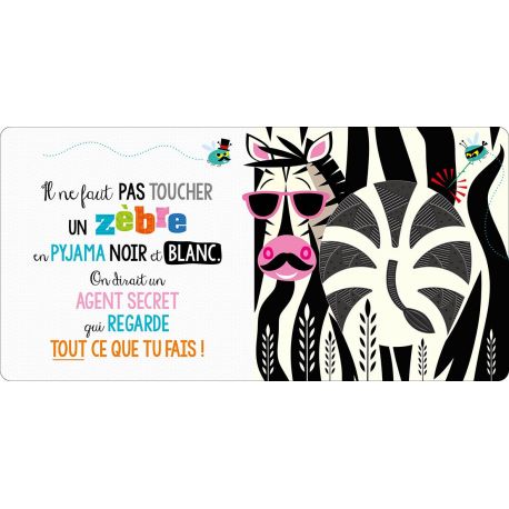 IL NE FAUT PAS TOUCHER UN ZEBRE