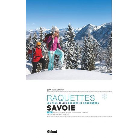 SAVOIE - LES PLUS BELLES RANDONNEES A RAQUETTE - TOME 2