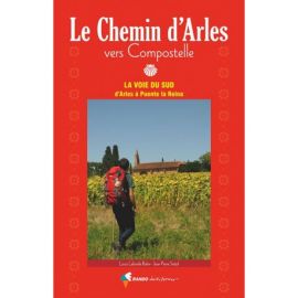 LE CHEMIN D'ARLES VERS COMPOSTELLE D'ARLES A LA PUENTE LA REINA