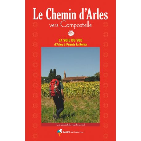 LE CHEMIN D'ARLES VERS COMPOSTELLE D'ARLES A LA PUENTE LA REINA