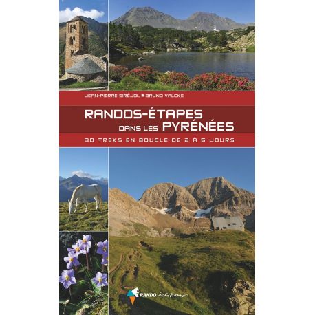 RANDOS-ETAPES DANS LES PYRENEES 30 TREKS EN BOUCLE DE 2 A 5 JOURS