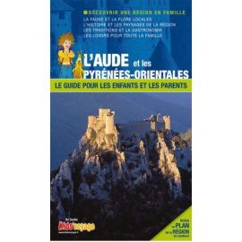 L'AUDE ET LES PYRENEES-ORIENTALES GUIDE PR LES ENFANTS ET LES PARENTS