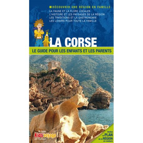LA CORSE GUIDE POUR LES ENFANTS ET LES PARENTS