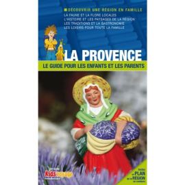LA PROVENCE GUIDE PR LES ENFANTS ET LES PARENTS