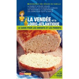 LA VENDEE ET LA LOIRE-ATLANTIQUE GUIDE PR LES ENFANTS ET LES PARENTS
