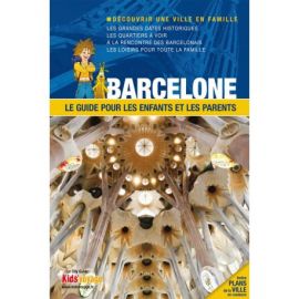BARCELONE GUIDE PR LES ENFANTS ET LES PARENTS