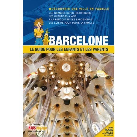 BARCELONE GUIDE PR LES ENFANTS ET LES PARENTS