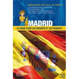 MADRID GUIDE PR LES ENFANTS ET LES PARENTS