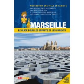 MARSEILLE GUIDE PR LES ENFANTS ET LES PARENTS