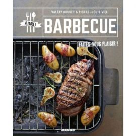 BARBECUE. FAITES-VOUS PLAISIR !